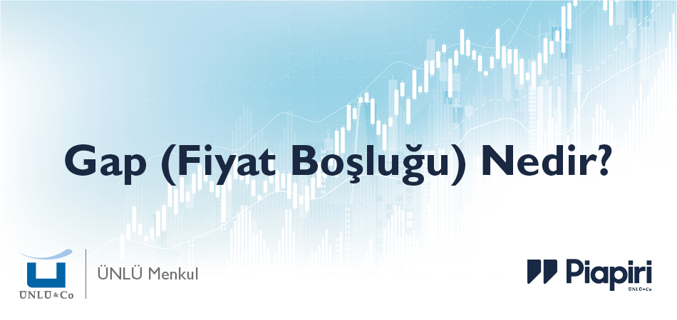 Gap (Fiyat Boşluğu) Nedir?